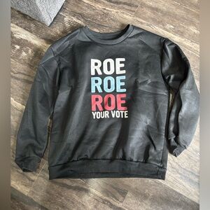 Medium, Black “Roe Roe Roe Your Vote” sweatshirt